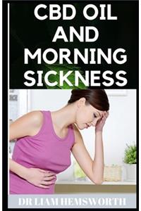 CBD Oil and Morning Sickness: A Complete Guide On CBD OIL And Morning Sickness