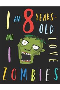 I Am 8 Years-Old and I Love Zombies: The Colouring Book for Eight-Year-Olds Who Love Zombies