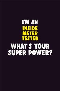 I'M An Inside Meter Tester, What's Your Super Power?