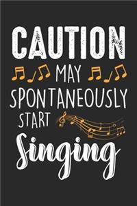 Caution may spontaneously start singing