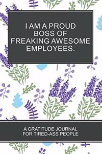I Am a Proud Boss of Freaking Awesome Employees.