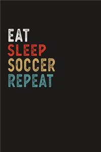 Eat Sleep Soccer Repeat Funny Sport Gift Idea