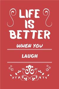 Life Is Better When You Laugh