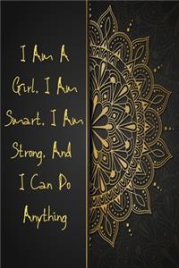 I Am A Girl. I Am Smart. I Am Strong. And I Can Do Anything