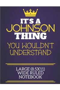 It's A Johnson Thing You Wouldn't Understand Large (8.5x11) Wide Ruled Notebook