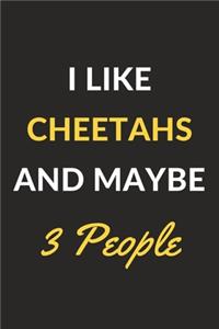 I Like Cheetahs And Maybe 3 People