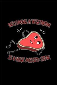 Becoming a vegetarian is a huge missd steak
