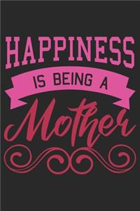 Happiness Is Being A Mother