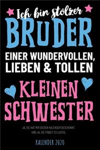 Ich bin stolzer Bruder einer wundervollen, tollen und lieben kleinen Schwester - Kalender 2020