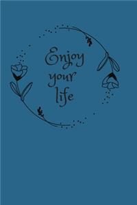 Enjoy your life