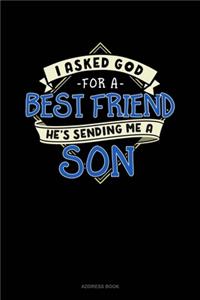 I Asked God For A Best Friend He's Sending Me A Son