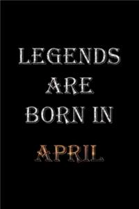 Legends Are Born In April Notebook