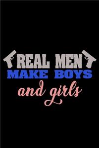 Real men make boys and girls