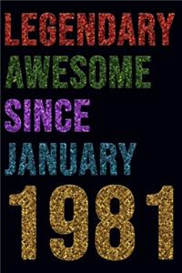Legendary Awesome Since January 1981 Notebook Birthday Gift