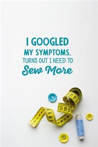 I googled my symptoms turns out i need to sew more