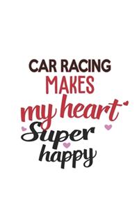 Car Racing Makes My Heart Super Happy Car Racing Lovers Car Racing Obsessed Notebook A beautiful