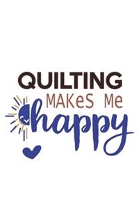 Quilting Makes Me Happy Quilting Lovers Quilting OBSESSION Notebook A beautiful