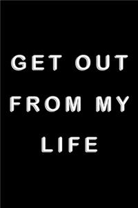 Get Out From My Life