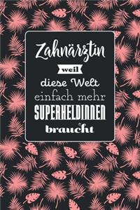 Zahnärztin weil diese Welt einfach mehr Superheldinnen braucht