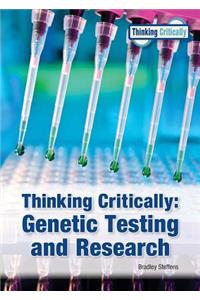 Thinking Critically: Genetic Testing and Research