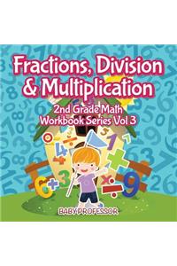 Fractions, Division & Multiplication 2nd Grade Math Workbook Series Vol 3