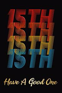 15th Have A Good One