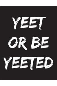 Yeet or be Yeeted