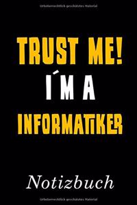 Trust Me I´m A Informatiker Notizbuch