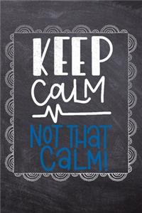 Keep Calm Not That Calm!