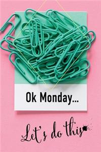 OK Monday... Let's do this