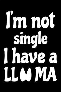 I'm Not Single I Have A Llama