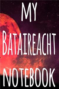 My Bataireacht Notebook