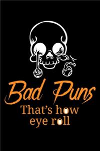 Bad Puns That's How Eye Roll: Guitar Tab Notebook And Music Journal With Blank Sheet Music Tablature For Songs For Sarcastic Humor Lovers, Fans Of Puns And Jokes And Entertainmen