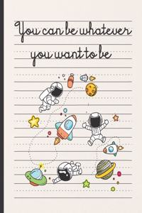 You Can Be Whatever You Want to Be