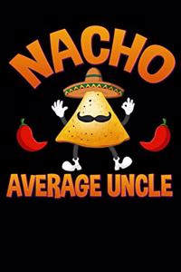 Nacho Average Uncle