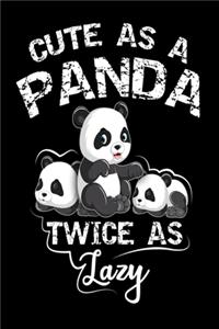 Cute as a Panda Twice as Lazy Notebook