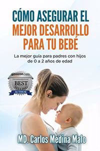 Cómo Asegurar El Mejor Desarrollo Para Tu Bebé