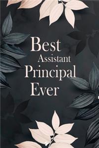 Best Assistant Principal Ever: Assistant Principal Notebook for Women and Men - Teacher Appreciation Gifts (110 pages, 6×9 size)