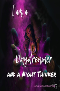 I am a Daydreamer and a Night Thinker