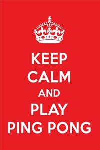 Keep Calm and Play Ping Pong