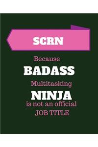 SCRN Because Badass Multitasking Ninja Is Not An Official Job Title