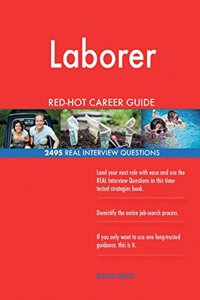 Laborer RED-HOT Career Guide; 2495 REAL Interview Questions