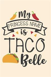 My Princess Name Is Taco Belle