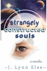 Strangely Constructed Souls