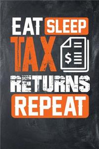 Eat Sleep Tax Returns Repeat