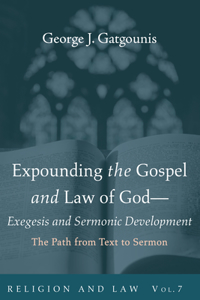 Expounding the Gospel and Law of God-Exegesis and Sermonic Development