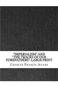 ''Imperialism'' and ''The Tracks of Our Forefathers''