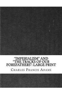 ''Imperialism'' and ''The Tracks of Our Forefathers''