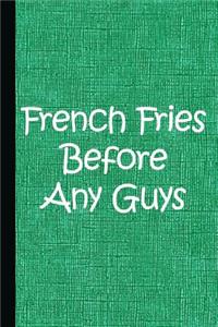 French Fries Before Any Guys