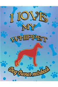 I Love My Whippet - Dog Owner Notebook